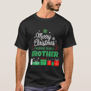 Merry Christmas I'm Going To Be An Brother Pregnan T-Shirt