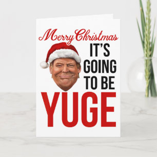 Merry Christmas It's Going To Be Yuge 1 Card
