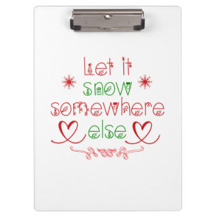 Merry Christmas Let It Snow Somewhere Else Clipboard