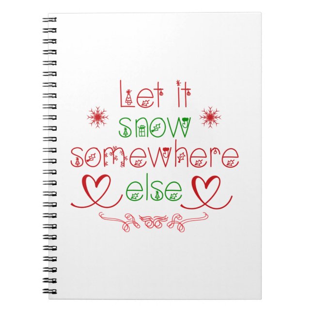 Merry Christmas Let It Snow Somewhere Else Notebook (Front)