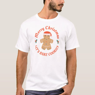 Merry Christmas Let's Bake Cookies Gingerbread Man T-Shirt