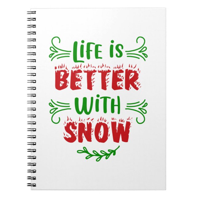 Merry Christmas Life Is Better With Snow Notebook (Front)
