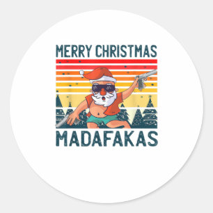 Merry Christmas Madafakas - Funny Crazy Classic Round Sticker