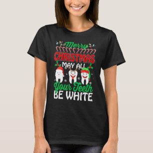 Merry Christmas May All Your Teeth Be White Dentis T-Shirt