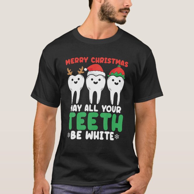 Merry Christmas May All Your Teeth Be White Funny T-Shirt (Front)