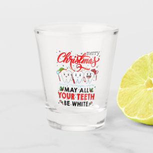 Merry Christmas May All Your Teeth Be White Shot Glass