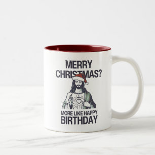 Merry Christmas? More Like Happy Birthday Jesus Two-Tone Coffee Mug