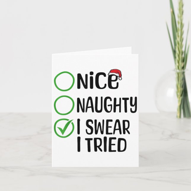 Merry Christmas Nice Naughty I Swear I Tried Xmas  Card (Front)