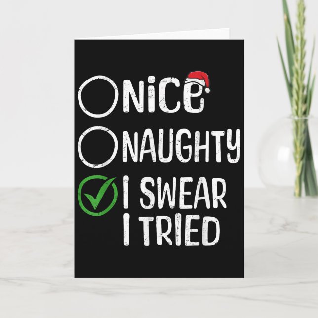 Merry Christmas Nice Naughty I Swear I Tried Xmas  Card (Front)