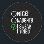 Merry Christmas Nice Naughty I Swear I Tried Xmas  Classic Round Sticker<br><div class="desc">Merry Christmas Nice Naughty I Swear I Tried Xmas List Santa</div>
