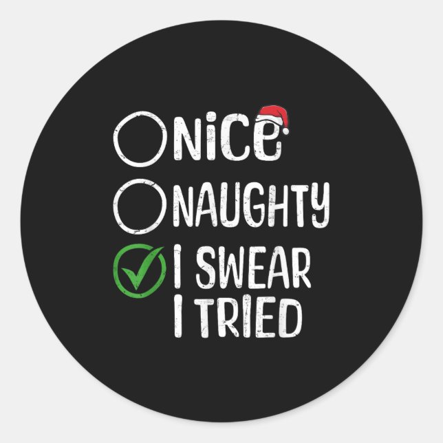 Merry Christmas Nice Naughty I Swear I Tried Xmas  Classic Round Sticker (Front)