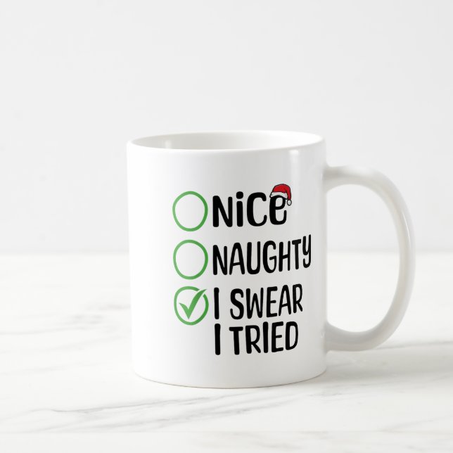 Merry Christmas Nice Naughty I Swear I Tried Xmas  Coffee Mug (Right)
