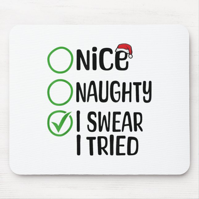Merry Christmas Nice Naughty I Swear I Tried Xmas  Mouse Mat (Front)