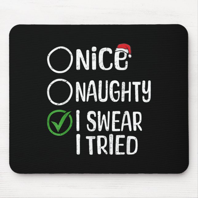 Merry Christmas Nice Naughty I Swear I Tried Xmas  Mouse Mat (Front)