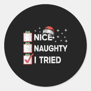 Merry Christmas Nice Naughty I Tried Christmas Lis Classic Round Sticker