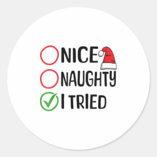 Merry Christmas Nice Naughty I Tried Christmas Lis Classic Round Sticker