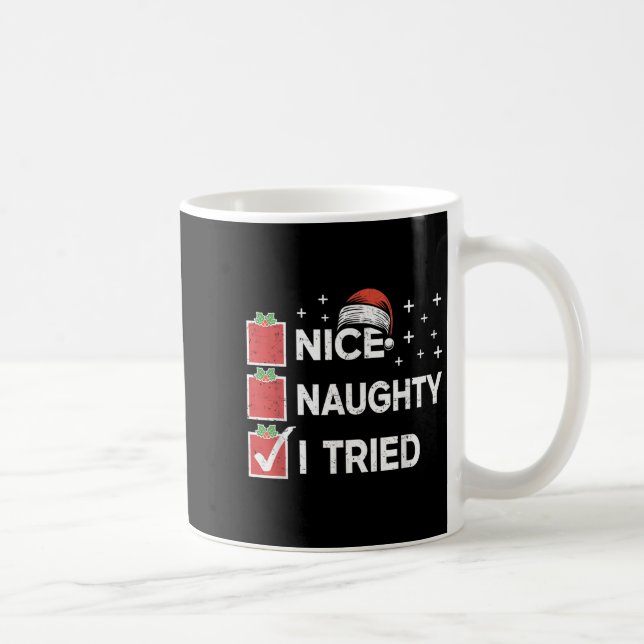 Merry Christmas Nice Naughty I Tried Christmas Lis Coffee Mug (Right)