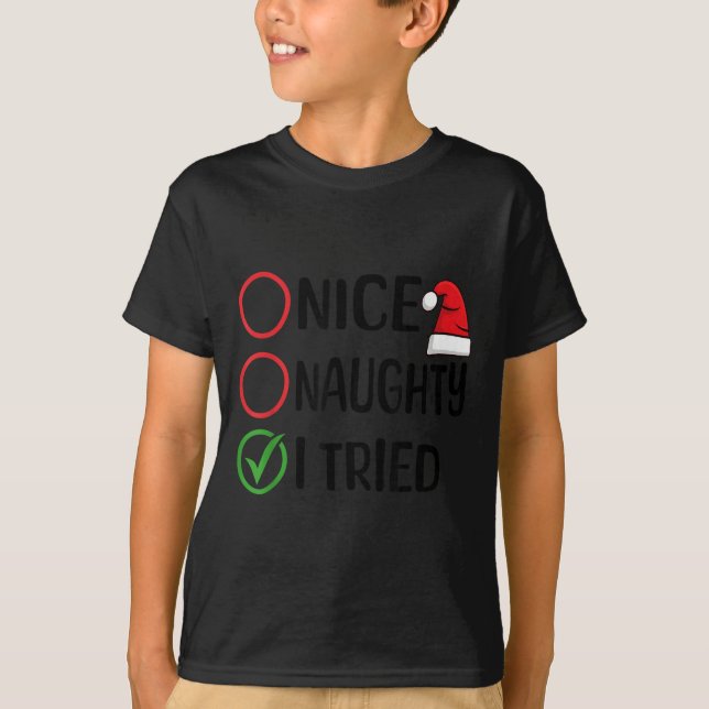 Merry Christmas Nice Naughty I Tried Christmas Lis T-Shirt (Front)