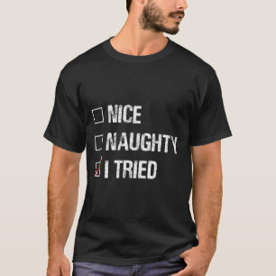 Merry Christmas Nice Naughty I Tried Xmas Light Pa T-Shirt
