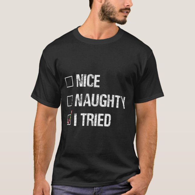 Merry Christmas Nice Naughty I Tried Xmas Light Pa T-Shirt (Front)
