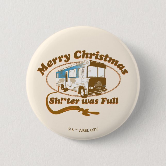 Merry Christmas Sh!*ter was Full 6 Cm Round Badge (Front)