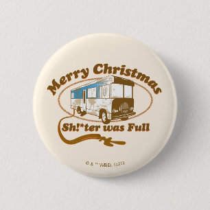 Merry Christmas Sh!*ter was Full 6 Cm Round Badge