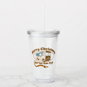 Merry Christmas Sh!*ter was Full Acrylic Tumbler