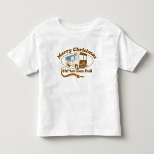 Merry Christmas Sh!*ter was Full Toddler T-Shirt