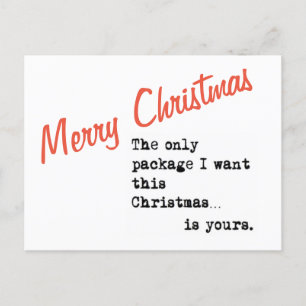 Merry CHRISTMAS THE ONLY PACKAGE I WANT IS YOURS Holiday Postcard