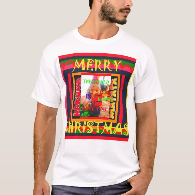 Merry Christmas The world around me is happy to ha T-Shirt (Front)
