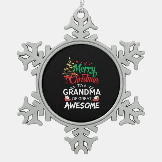 Merry Christmas to a Grandma of Great Awesome Snowflake Pewter Christmas Ornament (Front)
