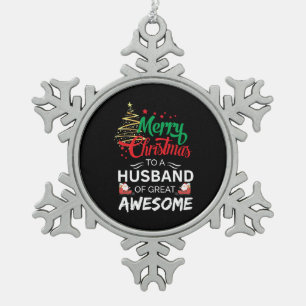 Merry Christmas to a Husband of Great Awesome Snowflake Pewter Christmas Ornament
