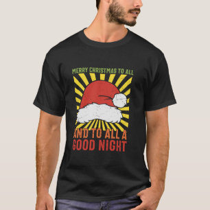 Merry Christmas To All And Good Night Family Match T-Shirt