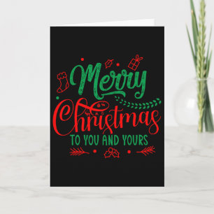 Merry Christmas To You And Yours  Card