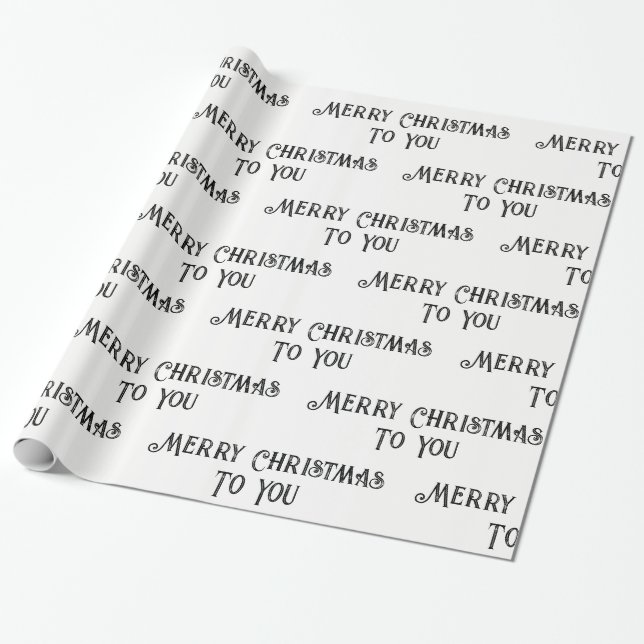 Merry Christmas To You Black and White Festive  Wrapping Paper (Unrolled)