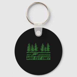Merry Christmas Who Cut The Tree_ _1  Key Ring