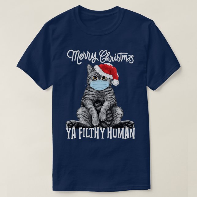 Merry Christmas Ya Filthy Human Funny Cat Kitten X T-Shirt (Design Front)