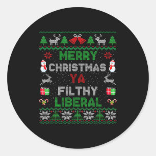 Merry Christmas Ya Filthy Liberal Ugly Knit Classic Round Sticker