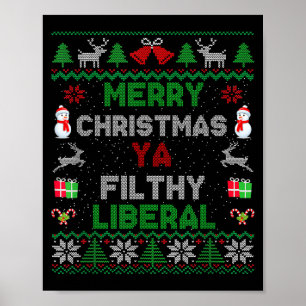 Merry Christmas Ya Filthy Liberal Ugly Knit  Poster