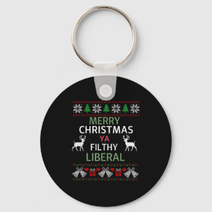 Merry Christmas Ya Filthy Liberals Ugly Christmas Key Ring