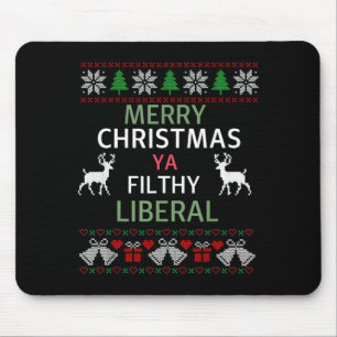 Merry Christmas Ya Filthy Liberals Ugly Christmas  Mouse Mat