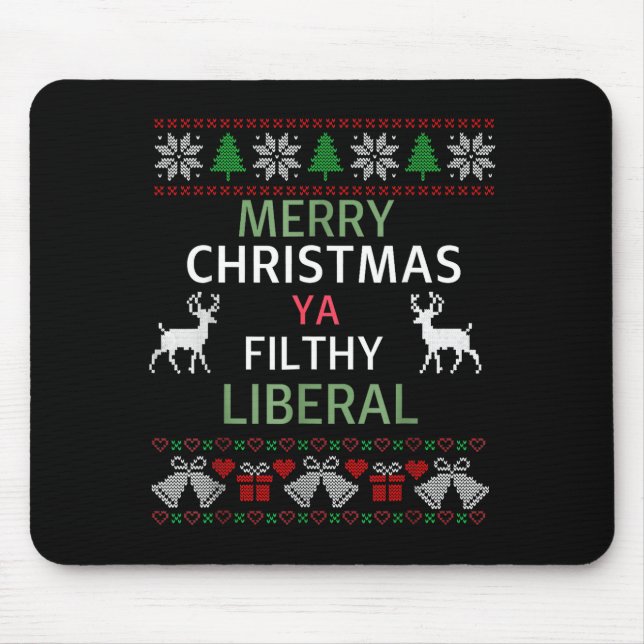 Merry Christmas Ya Filthy Liberals Ugly Christmas  Mouse Mat (Front)