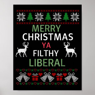 Merry Christmas Ya Filthy Liberals Ugly Christmas  Poster