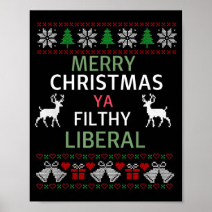 Merry Christmas Ya Filthy Liberals Ugly Christmas Poster