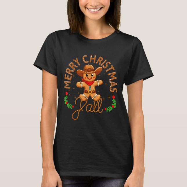 Merry Christmas Yall Gingerbread Cowboy Howdy West T-Shirt (Front)