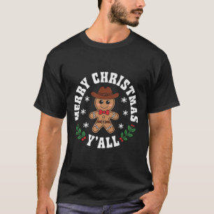 Merry Christmas Yall Gingerbread Cowboy Howdy West T-Shirt