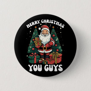 Merry Christmas You Guys Santa Claus 6 Cm Round Badge