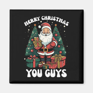 Merry Christmas You Guys Santa Claus Magnet