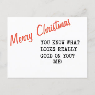 Merry CHRISTMAS YOU KNOW WHAT LOOKS GOOD ON YOU? Holiday Postcard