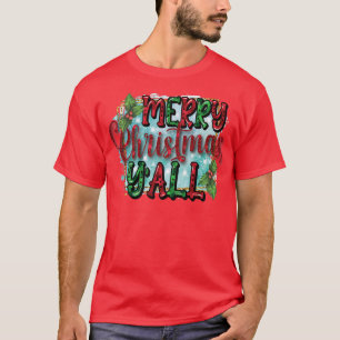 Merry Chritas y all Xmas Christmas T-Shirt